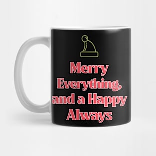 Merry Everything and Happy Always Mug